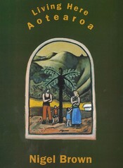 <p>Nigel Brown: Living Here, Aotearoa</p>
