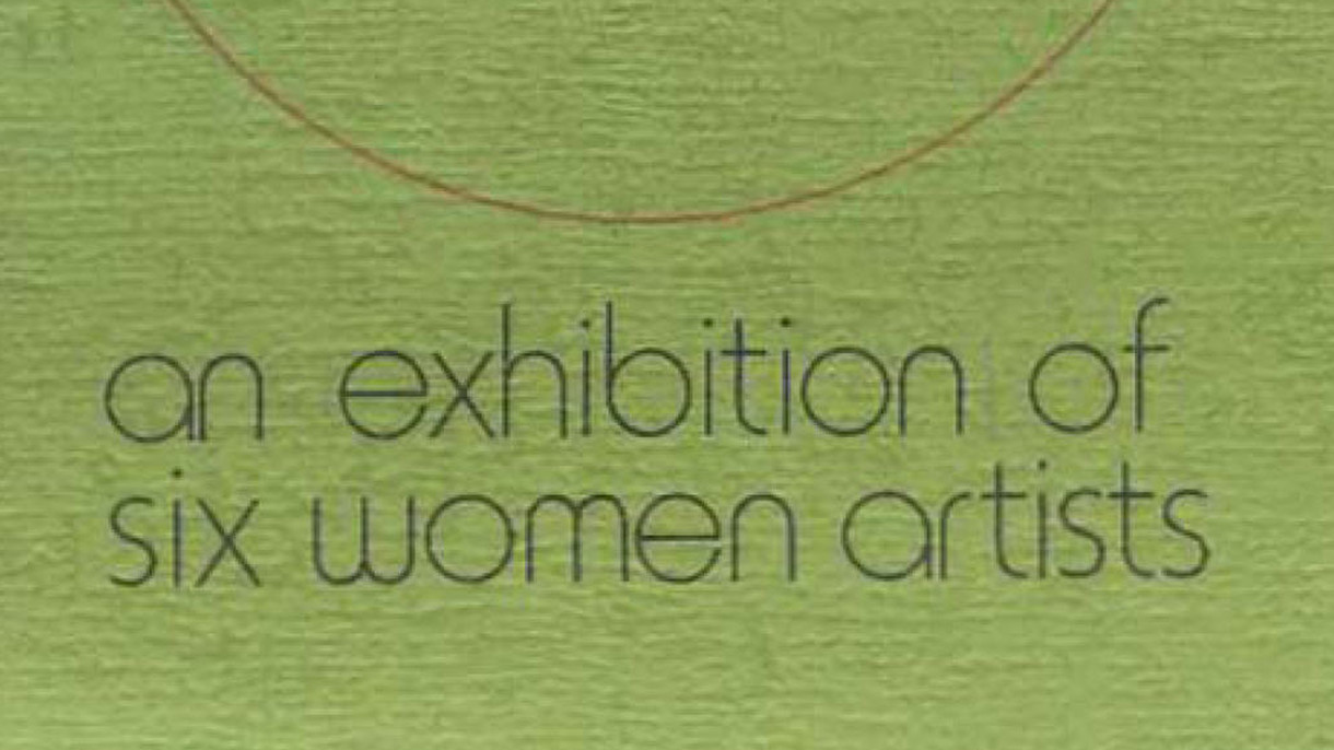 Woman's Art: An Exhibition of Six Women Artists