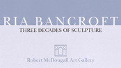 <p>Ria Bancroft: Three Decades of Sculpture</p>