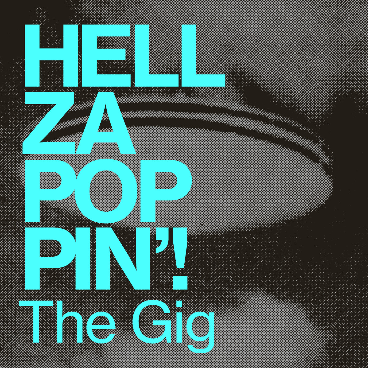 HELLZAPOPPIN'! - The Gig