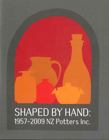 Shaped by Hand 1957-2009 NZ Potters Inc.