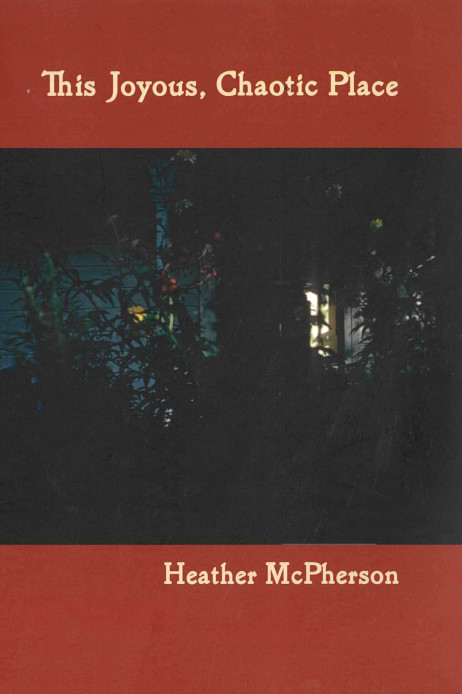 This Joyous Chaotic Place, Garden Poems  (2018)