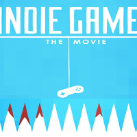 Indie Game: The Movie