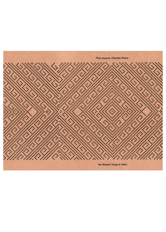 This Joyous, Chaotic Place: He Waiata Tangi-ā-Tahu (2019)