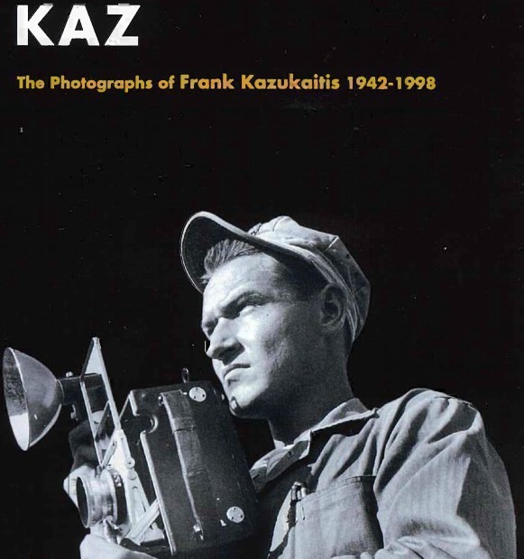<p>Kaz: The Photography of Frank Kazukaitis 1942&ndash;98</p>