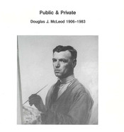 <p>Public and Private: Douglas J. McLeod 1906-1983</p>